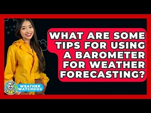 What Are Some Tips For Using A Barometer For Weather Forecasting? - Weather Watchdog