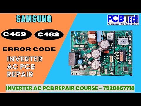 SAMSUNG INVERTER AC C469, C462 ERROR CODES REPAIR, INVERTER AC PCB TRAINING- PCB TECH