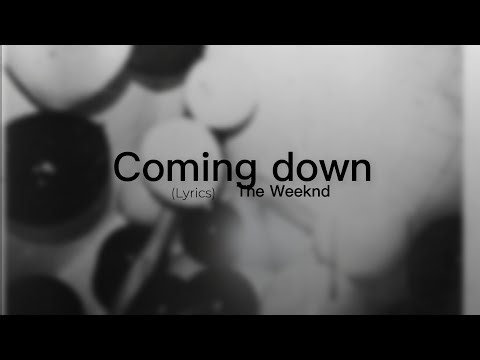 Coming down (Lyrics) The Weeknd ♡