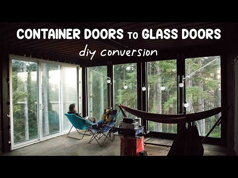 Converting Shipping Container Doors into GLASS DOORS! How to, cost breakdown, & more! Ep. 28