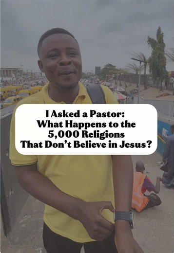 What Happens to the 5,000 Religions That Don’t Believe in Jesus?