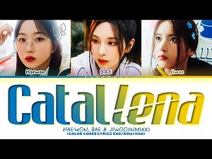 HAEWON, BAE & JIWOO Catallena (by Orange Caramel) Lyrics (Color Coded Lyrics)