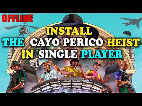GTA V OFFLINE : INSTALL THE CAYO PERICO HEIST IN SINGLE PLAYER | PLAY/START HEIST IN STORY MODE