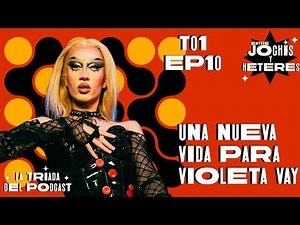 Entre Jochis y Heteres | Una nueva vida para Violeta Vay