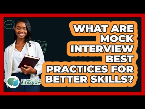 What Are Mock Interview Best Practices For Better Skills? - The Language Library