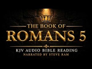 Romans 5 | King James Version (KJV) Audio Bible Reading | Narrated by Steve Ram