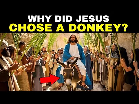 Why Did Jesus Ride a Donkey into Jerusalem? The Answer Will Surprise You!