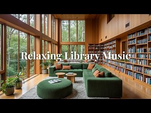 Relaxing Library Music – Calm Piano and Nature Ambience for Focus & Study