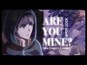 ARE YOU MINE? - (Jealous) Eren Yeager x Fem! Listener (ft. Jean Kirstein) [ASOT/ AOT ASMR]