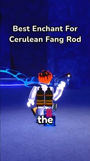 Best Enchant For Cerulean Fang Rod in Fisch (ROBLOX)