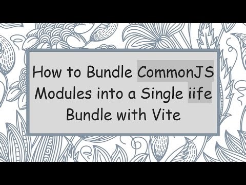 How to Bundle CommonJS Modules into a Single iife Bundle with Vite