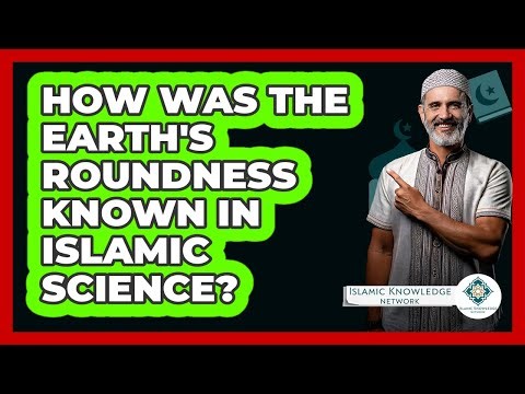 How Was The Earth's Roundness Known In Islamic Science?