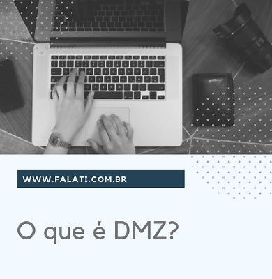 DMZ o que é e para que serve - Fala TI