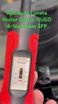 Ajuste da Luneta Vector Optics HUGO 4-16x44mm SFP. #carabinapcp #vectoroptics