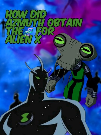 How Azmuth Acquired Alien X's DNA in Ben 10