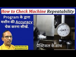 How to Check Machine Repeatability | CNC Machine Accuracy Testing by Udai Kushwaha