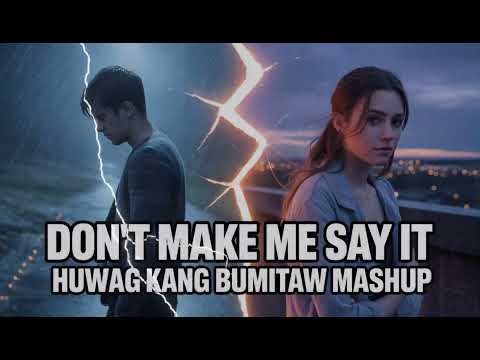 Don’t Make Me Say It x Huwag Kang Bumitaw – Emotional Taglish Mashup 2026 | OPM Sad Love Song