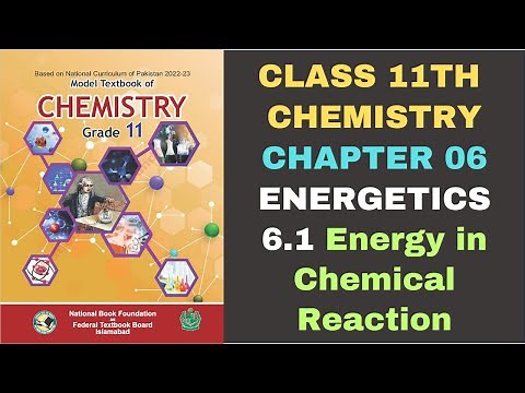6.1 Energy In Chemical Reaction| ENERGETICS| Chapter 6| Chemistry| Class 11| FBISE New Syllabus 2024