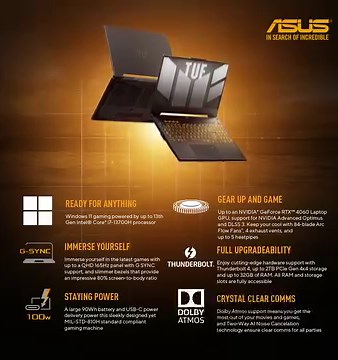 ASUS TUF GAMING: Where mechanized endurance meets battlefield brilliance. Gear up and game with the power of up to 13th Gen Intel Core i7, NVIDIA GeForce RTX 4060 GPU, and advanced cooling tech. Immerse yourself in QHD glory, enjoy full upgradeability, and stay powered with a massive 90Wh battery. Crystal clear comms and Dolby Atmos support—this gaming powerhouse is ready for anything! #TUFgaming Product information - https://www.asus.com/lk/laptops/for-gaming/tuf-gaming/asus-tuf-gaming-f15-2023