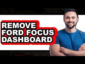 How to Remove Ford Focus Dashboard - Easy Guide