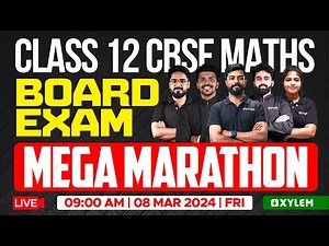 Class 12 CBSE Maths - Board Exam - Mega Marathon | Xylem CBSE 11 & 12