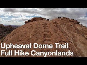 Upheaval Dome Trail Full Hike Canyonlands 4K