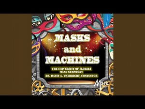 Masks & Machines (Version for Wind Ensemble) : I. —