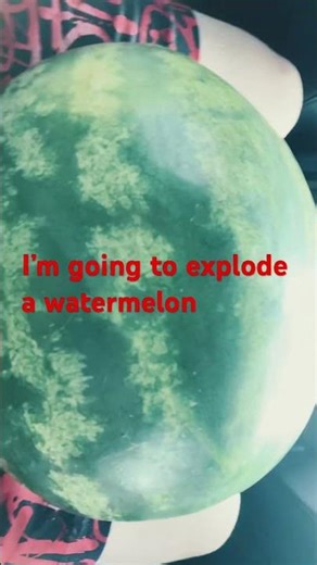 I’m exploding a 🍉