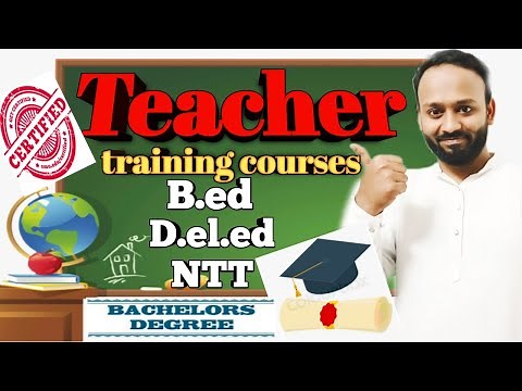 What is TTC / Why Teacher Training Courses are important / What is B.ED / What is NTT / What is MTT