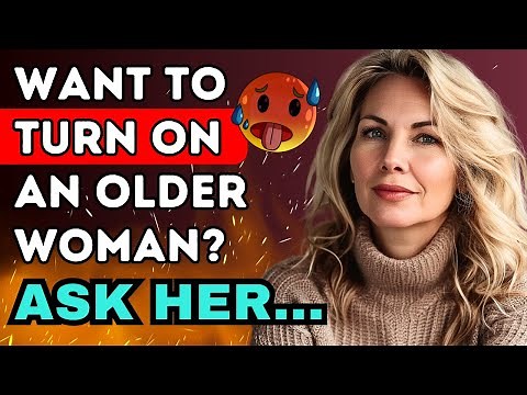 Naughty Questions That Turn Older Women On