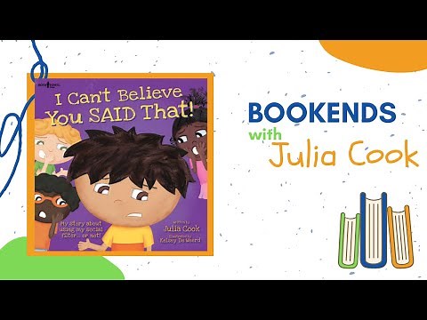 BOOKENDS with Julia Cook: I Can't Believe You SAID That!