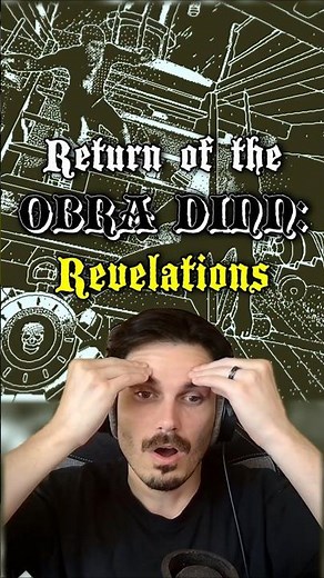 Return of the Obra Dinn Revelations