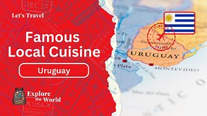 Famous Local Cuisine in Uruguay The Backpack Diaries