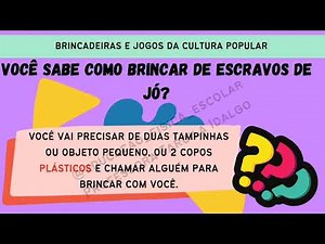Brincadeiras populares: Escravos de Jó (com tampinha ou copo plástico)