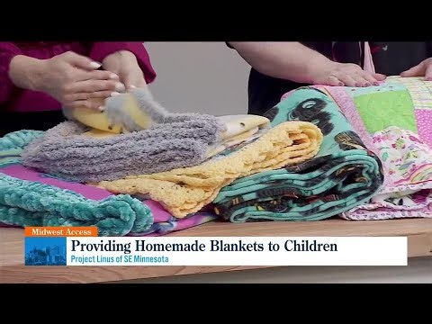 Midwest Access - Project Linus is Providing Homemade Blankets to Children in Need