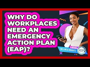 Why Do Workplaces Need An Emergency Action Plan (EAP)? - Office Wellness Insights