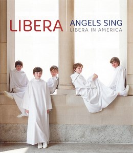 Libera - Angels Sing - Libera In America