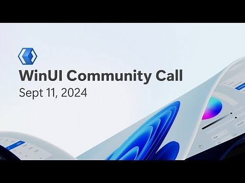 WinUI Community Call - Sept 11, 2024