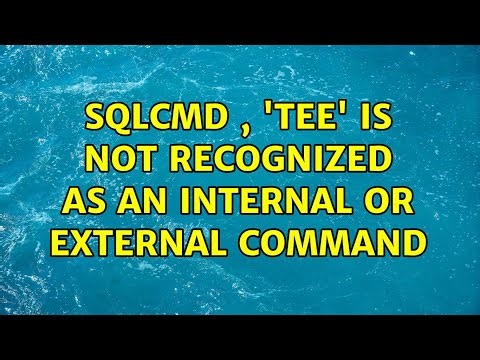 SQLCMD , 'tee' is not recognized as an internal or external command (2 Solutions!!)