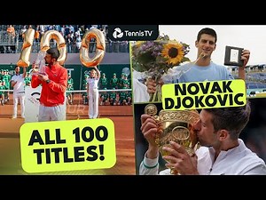 Novak Djokovic 100 Titles: Every Championship Point & Trophy Lift!