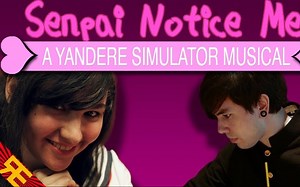 Senpai Notice Me: A Yandere Simulator Musical [by Random Encounters]