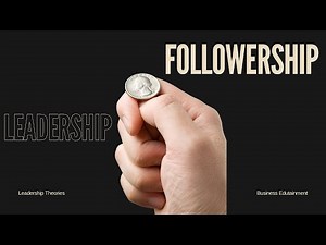 Followership Explained: The Other Side of Leadership