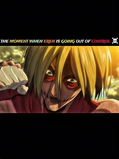 THE MOMENT WHEN EREN IS GOING OUT OF CONTROL ☠️ #anime #attackontitan #short
