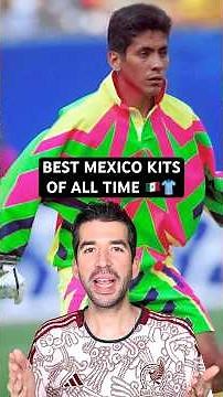 Top 5 Mexico Kits Of All Time 🇲🇽👕