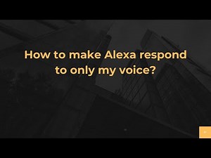 How to make Alexa respond to only my voice?