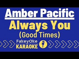 Amber Pacific - Always You (Good Times) [Karaoke]
