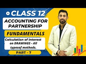 Fundamentals | Partnership | Interest on drawings | Class 12 | Accounts | Part 7