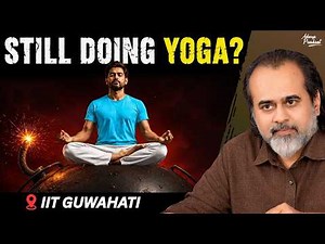 Why Yoga and Meditation Don't Fix You || Acharya Prashant, IIT Guwahati (2026)