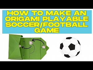 How to Make an Origami Playable Soccer/Football Game