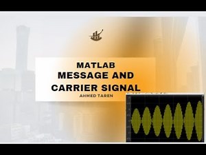 MATLAB CLASS 2 | MESSAGE SIGNAL AND CARRIER SIGNAL
